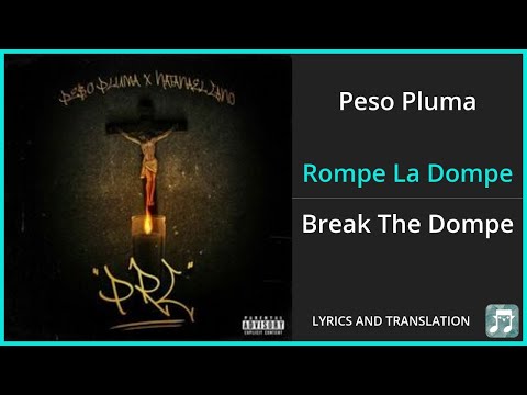 Peso Pluma - Rompe La Dompe Lyrics English Translation - ft Junior H, Óscar Maydon - Spanish