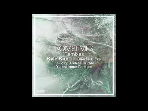 Kyle Kim feat Sheree Hicks - Sometimes (Andrea Curato Remix)