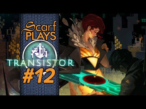 ScarfPlays Transistor #12 - Redux
