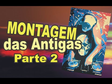 MONTAGEM DAS ANTIGAS 2 (SÓ AS MELHORES) DJ MARCO POLO