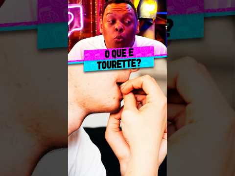 O QUE É TOURETTE?