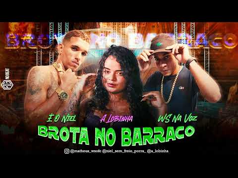 E O WS Na VOZ Niel E A Lobinha - Brota No Barraco