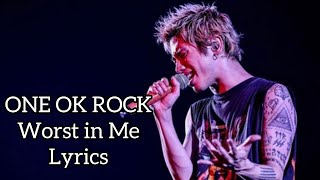 ONE OK ROCK / Worst in Me / Lyrics / 歌詞