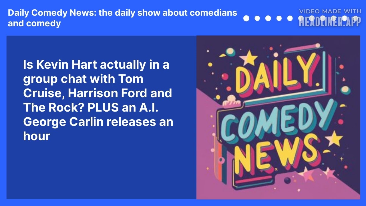 Is Kevin Hart actually in a group chat with Tom Cruise, Harrison Ford and The Rock? PLUS an A.I. George Carlin releases an hour