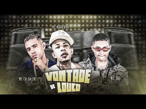 MC CH DA ZO , MC 10G, MC MAGRINHO - VONTADE DE LOUCO