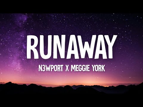 N3WPORT x  Meggie York Runaway (Lyrics)