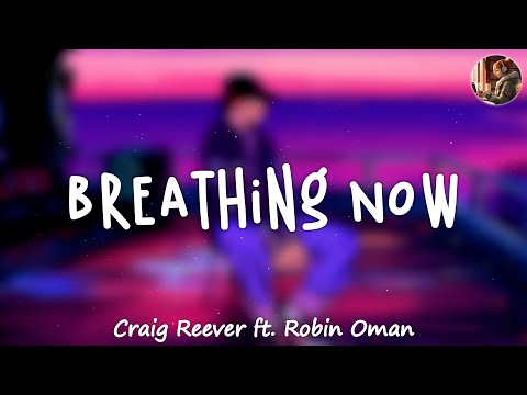 Breathing Now - Craig Reever ft. Robin Öman (2010s Pop)