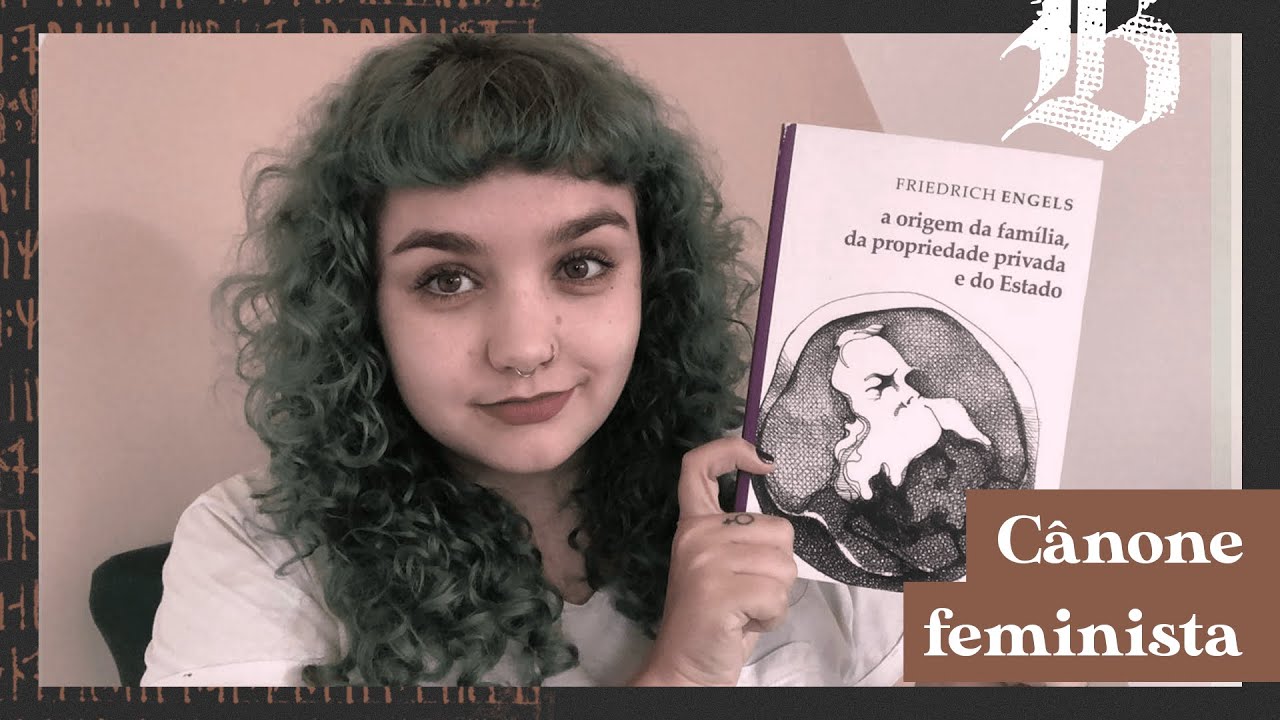A ORIGEM DA FAMÍLIA, DA PROPRIEDADE PRIVADA E DO ESTADO, de Friederich Engels // cânone feminista
