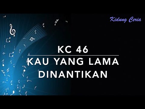 Kidung Ceria KC 46 — Kau yang Lama Dinantikan