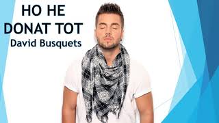 DAVID BUSQUETS - Ho he donat tot (lletra)