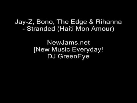 Jay-Z & Rihanna - Stranded (Feat.  Bono & The Edge) Haiti Mon Amour NEW 2010