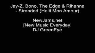 Jay-Z &amp; Rihanna - Stranded (Feat.  Bono &amp; The Edge) Haiti Mon Amour NEW 2010