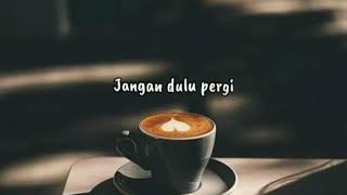Download lagu Story wa jangan dulu pergi mp3
