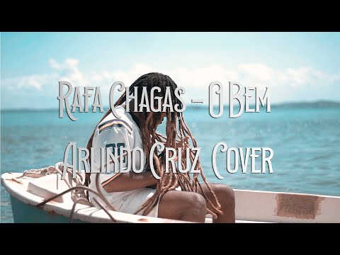 Rafa Chagas - O Bem ( Arlindo Cruz ) Cover