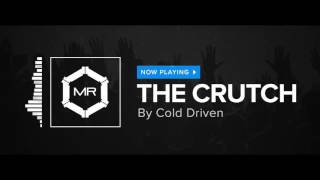 Cold Driven - The Crutch [HD]