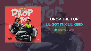 Lil Got It x Lil Keed "Drop The Top" (AUDIO)