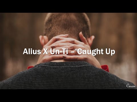 Alius X Un-Ti - Caught Up 中英字幕