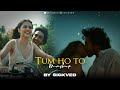 Tum Ho Toh Mashup SICKVED Roadtrip Special
