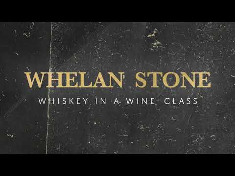 Whelan Stone - Whiskey In A Wine Glass (Audio)