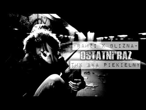 Ramzi x Blizna - Ostatni raz (feat. TMK aka Piekielny)
