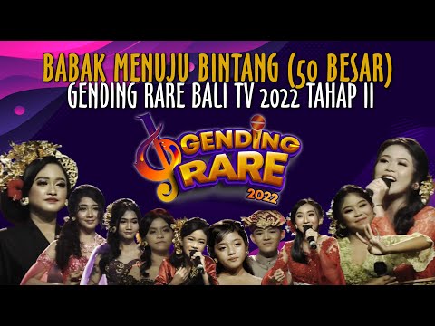 [FULL] BABAK MENUJU BINTANG (50 BESAR) GENDING RARE BALITV 2022 TAHAP II
