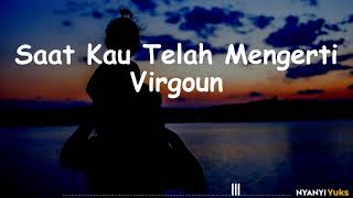 Download lagu Virgoun - Saat Kau Telah Mengerti ( Lirik dan Chord ) mp3