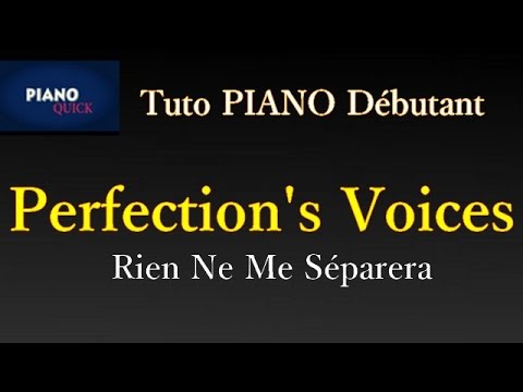 Rien ne me séparera - Perfection's Voices : PIANO QUICK