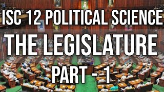 Legislature | Class 12 ISC Pol Science | Part-1 Hindi Explanation