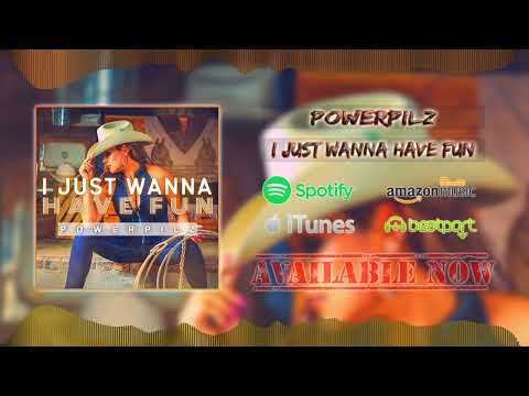 Powerpilz - I Just Wanna Have Fun