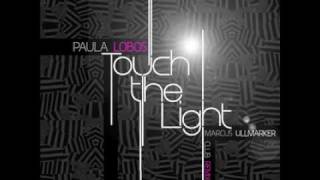 Paula Lobos - Touch the Light / Marcus Ullmarker Extended Club Remix