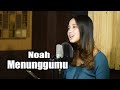 Menunggumu Cover Lirik Noah Syiffa Syahla Cover Bening Musik