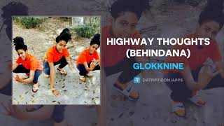 GlokkNine - HighWay Thoughts (BehindAna) (AUDIO)