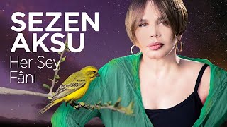 Sezen Aksu - Her Şey Fani