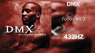 DMX - Fuckin Wit D (432HZ)