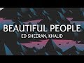 Ed Sheeran, Khalid ‒ Beautiful People (Lyrics)