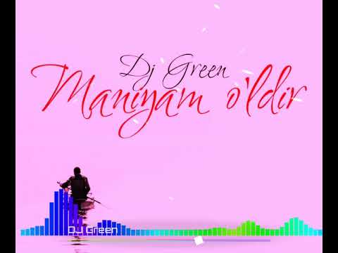 🎵 DJ Green - Maniyam O'ldir