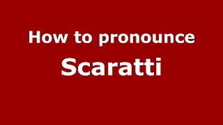How to pronounce Scaratti