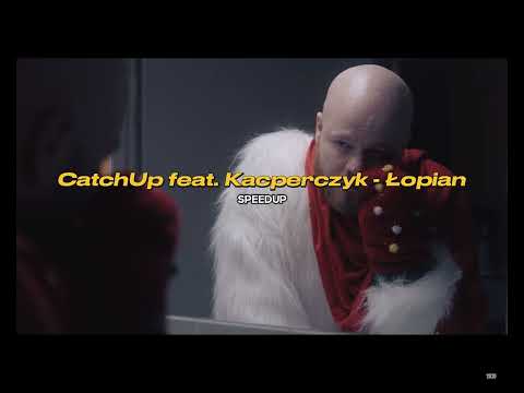 CatchUp feat. Kacperczyk - Łopian (SPEEDUP)