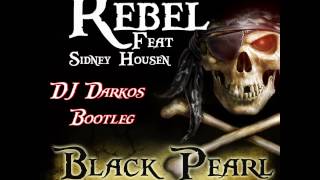 Rebel Feat. Sidney Housen - Black Pearl (He&#39;s a Pirate) (DJ Darkos Bootleg)