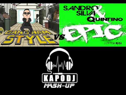 Sandro Silva & Quintino Vs PSY - Epic Style (KAPODJ mash-up)