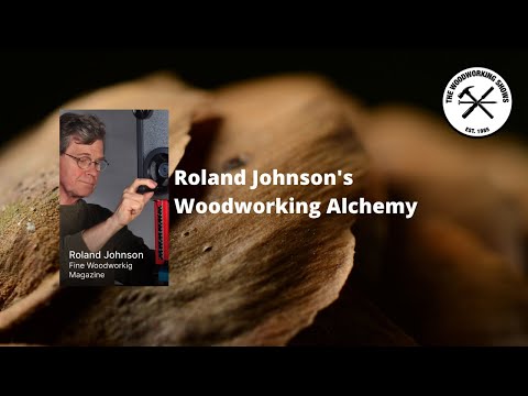 Roland Johnson - Woodworking Alchemy Teaser