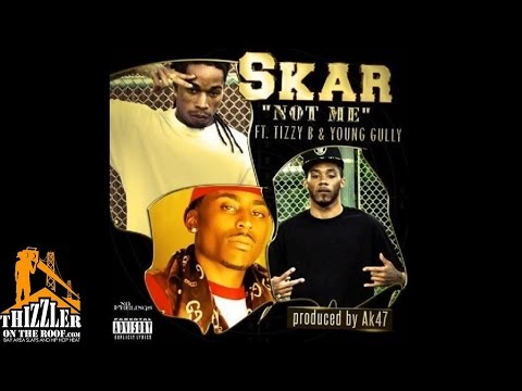 Skar ft. Tizzy B. Young Gully - Not Me [Thizzler.com]