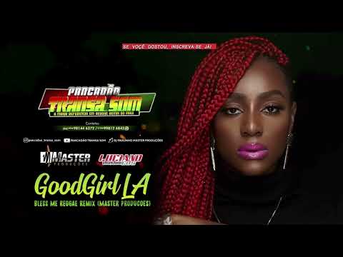 GoodGirl LA   Bless Me Reggae Remix MELÔ DE LIBERDADE@MASTERPRODUÇÕESREGGAEREMIX