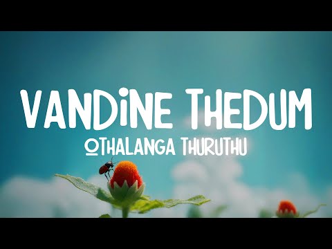 Vandine Thedum - Othalanga Thuruthu | Rajat Prakash [LYRICS]