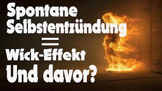 Spontane Selbstentzündung = Wick Effekt.  Und davor?