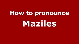 How to pronounce Maziles