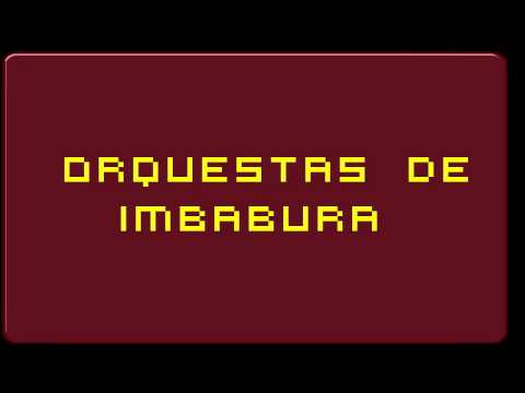 ORQUESTAS DE IMBABURA Y LUIS DJ 2015