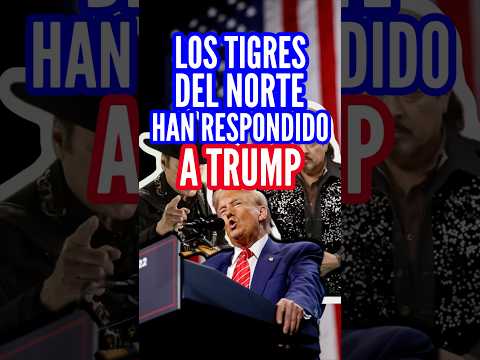@lostigresmusic le responden a Trump #brianacampos #lostigresdelnorte #trump