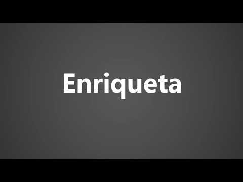 How To Pronounce Enriqueta
