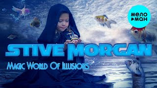 Stive Morgan - Magic World Of Illusions (Album 2012)